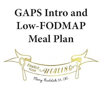 Unlock Your Health: A Comprehensive Review of GAPS Intro and Low-FODMAP Meal Plan: Enable Your Healing (Enable Your Healing Meal Plans Book 1)