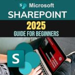 Discover the Ultimate Resource: A Comprehensive Review of The Essential Microsoft SharePoint 2025 Guide for Beginners – Mastering SharePoint Essentials: A Practical Guide for Beginners