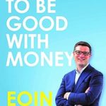 Unlock Your Financial Potential: A Comprehensive Review of ‘How to Be Good With Money’