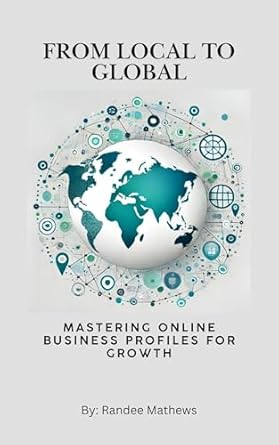 Unlock Your Business Potential: A Comprehensive Review of ‘From Local to Global: Mastering Online Business Profiles for Growth’ (Digital Marketing Series)