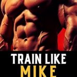 Unleash Your Strength: A Comprehensive Review of Train Like Mike Mentzer: High Intensity Training with the Mentzer Method (The Bodybuilding Library Book 3)