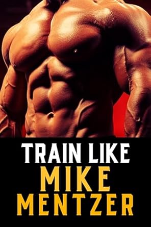 Unleash Your Strength: A Comprehensive Review of Train Like Mike Mentzer: High Intensity Training with the Mentzer Method (The Bodybuilding Library Book 3)