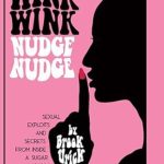 Unveiling the Hidden Truths: A Fascinating Review of ‘Wink Wink Nudge Nudge: Sexual Exploits and Secrets from Inside a Sugar Daddy Website’