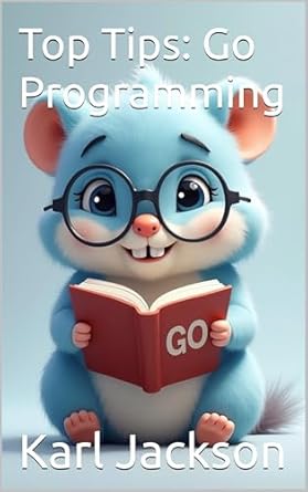 Unlock Your Potential with Expert Insights: Top Tips: Go Programming: Mastering Go (Golang) for Cloud-Native, Scalable, and High-Performance Applications: Expert Tips on Concurrency, Microservices, … C, Rust, C++, Golang, Perl, Swift & More