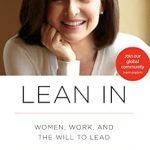 Transform Your Career with Insights from This Must-Read: Lean In: Women, Work, and the Will to Lead