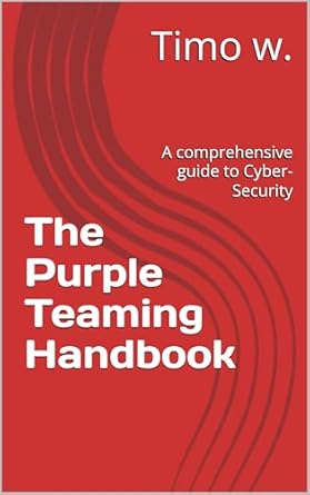 Unlocking Cyber-Security Success: A Comprehensive Review of The Purple Teaming Handbook