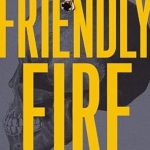 An Unforgettable Journey of Resilience: Review of Friendly Fire: A Fractured Memoir