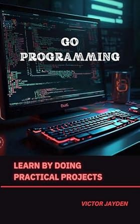Unlock Your Coding Potential: A Comprehensive Review of ‘Go Programming: Learn by Doing Practical Projects’