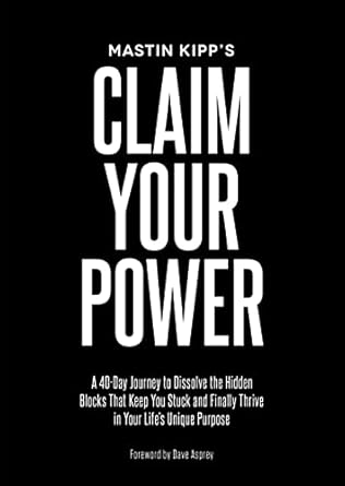 Transform Your Life: A Comprehensive Review of ‘Claim Your Power: A 40-Day Journey to Dissolve the Hidden Blocks That Keep You Stuck and Finally Thrive in Your Life’s Unique Purpose’