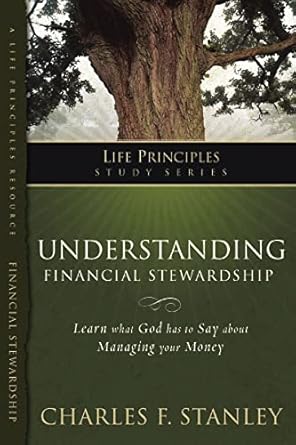 Transform Your Finances: A Comprehensive Review of Understanding Financial Stewardship (Life Principles Study Series)