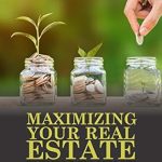 Unlock the Secrets to Wealth: A Comprehensive Review of ‘Maximizing Your Real Estate Investment: How to Start and Grow Your Real Estate Investment with No Money’