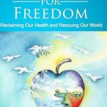 Transform Your Health and the Planet with This Must-Read: Food for Freedom: Reclaiming Our Health and Rescuing Our World
