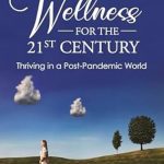 Discover the Secrets to Resilience: A Comprehensive Review of Wellness for the 21st Century: Thriving in a Post-Pandemic World Discover the Secrets to Resilience: A Comprehensive Review of Wellness for the 21st Century: Thriving in a Post-Pandemic World