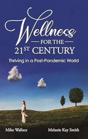 Discover the Secrets to Resilience: A Comprehensive Review of Wellness for the 21st Century: Thriving in a Post-Pandemic World