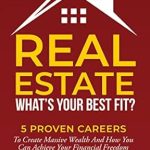 Unlock Your Financial Potential: A Comprehensive Review of ‘Real Estate-What’s Your Best Fit?: 5 Proven Careers to Create Massive Wealth and How You Can Achieve Financial Freedom’