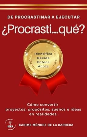 Transform Your Dreams into Reality: A Review of DE PROCRASTINAR A EJECUTAR ¿Procrasti . . . qué?: Convertidor de proyectos, propósitos, sueños e ideas en realidades (Spanish Edition)