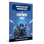 Discover the Ultimate Guide: Interesting Facts for Fortnite Fans – Mind-Blowing Trivia and Facts about Fortnite and Battle Royale World | Fortnite Book Fortnite Stuff Fortnite Kid Book Fortnite Gift Curious Minds