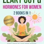 Transform Your Health: A Comprehensive Review of ‘Understanding Leaky Gut & Hormones for Women: Simple Steps to Avoid Complications, Reduce Medical Expenses, Decrease Stress and Live a Healthy & Proactive Life’