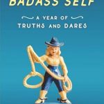Unlock Your Inner Strength with This Inspiring Journey: Finding My Badass Self: A Year of Truths and Dares Unlock Your Inner Strength with This Inspiring Journey: Finding My Badass Self: A Year of Truths and Dares