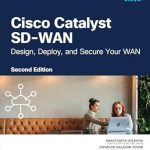 An In-Depth Review of Cisco Catalyst SD-WAN: Design, Deploy and Secure Your WAN (Networking Technology) for Modern Enterprises