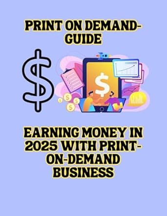 Must-Read Review: Earning Money in 2025 with Print-on-Demand Business: Money from Amazon