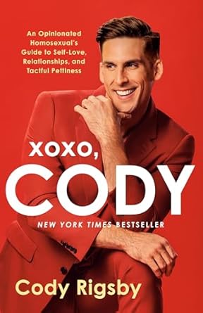 Discover the Unfiltered Wisdom of XOXO, Cody: An Opinionated Homosexual’s Guide to Self-Love, Relationships, and Tactful Pettiness