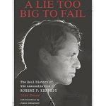 Uncovering the Truth: A Comprehensive Review of *A Lie Too Big to Fail: The Real History of the Assassination of Robert F. Kennedy* Uncovering the Truth: A Comprehensive Review of *A Lie Too Big to Fail: The Real History of the Assassination of Robert F. Kennedy*