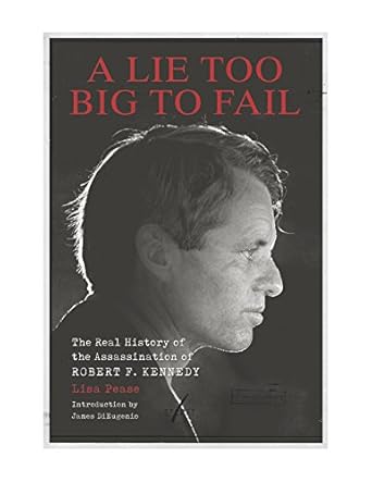 Uncovering the Truth: A Comprehensive Review of *A Lie Too Big to Fail: The Real History of the Assassination of Robert F. Kennedy*