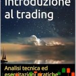 Unleashing Your Trading Potential: A Comprehensive Review of ‘Introduzione al trading: Analisi tecnica ed esercitazioni pratiche (Italian Edition)’ Unleashing Your Trading Potential: A Comprehensive Review of ‘Introduzione al trading: Analisi tecnica ed esercitazioni pratiche (Italian Edition)’