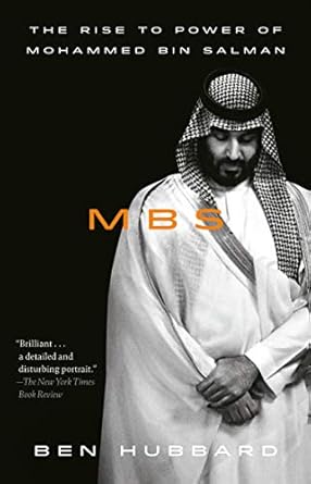 Unveiling the Ambitious Journey: A Review of ‘MBS: The Rise to Power of Mohammed bin Salman’