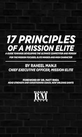 Unlock Your Potential: A Comprehensive Review of ’17 Principles of a Mission Elite: A Guide Towards Developing the Ultimate Competitor and Person | For the Mission Focused, Elite Minded, and High Character’