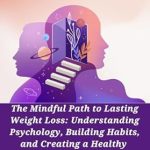Transform Your Relationship with Food: A Comprehensive Review of The Mindful Path to Lasting Weight Loss: Understanding Psychology, Building Habits, and Creating a Healthy Mindset Transform Your Relationship with Food: A Comprehensive Review of The Mindful Path to Lasting Weight Loss: Understanding Psychology, Building Habits, and Creating a Healthy Mindset