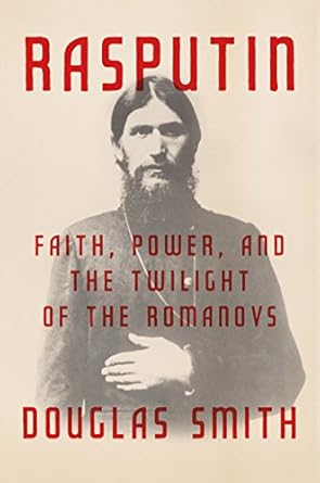 Unveiling the Mystique of Rasputin: A Captivating Review of ‘Rasputin: Faith, Power, and the Twilight of the Romanovs’