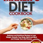 Transform Your Health with Our Review of the MAKER’S DIET COOKBOOK: Delicious and Nutritious Recipes to Lose Weight, Detoxify Your Body, Spirit and Mind and Change Your Life Forever