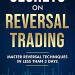 Unlock the Power of Trading: A Comprehensive Review of ‘Secrets On Reversal Trading: Master Reversal Techniques In Less Than 3 Days’