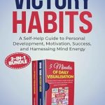 Unlock Your Potential: A Comprehensive Review of Victory Habits: A Self Help Guide to Personal Development, Motivation, Success, and Harnessing Mind Energy (MORNING HABITS Book 5)