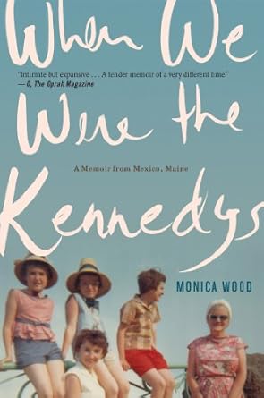 Discover the Heartfelt Journey of Small-Town Life in ‘When We Were the Kennedys: A Memoir from Mexico, Maine’ – A Touching Review