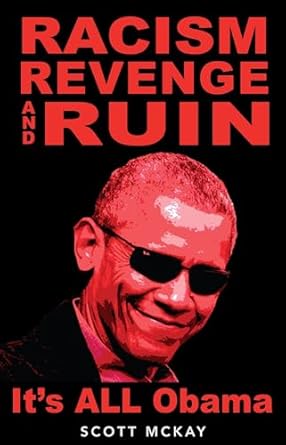 Unveiling the Truth: A Deep Dive into Racism, Revenge and Ruin: It’s All Obama