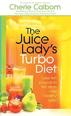 Transform Your Health: A Comprehensive Review of The Juice Lady’s Turbo Diet: Lose Ten Pounds in Ten Days—the Healthy Way!