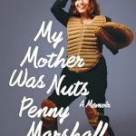 Unforgettable and Hilarious: A Deep Dive into ‘My Mother Was Nuts: A Memoir’ – A Must-Read for Fans of Unique Family Stories