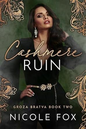 Unraveling Secrets and Betrayals: A Captivating Review of Cashmere Ruin (Groza Bratva Book 2)