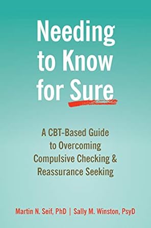 Transform Your Life Today: A Comprehensive Review of Needing to Know for Sure: A CBT-Based Guide to Overcoming Compulsive Checking and Reassurance Seeking