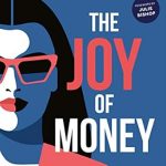 Unlock Financial Freedom: A Review of ‘THE JOY OF MONEY: THE AUSTRALIAN WOMAN’S GUIDE TO FINANCIAL INDEPENDENCE’