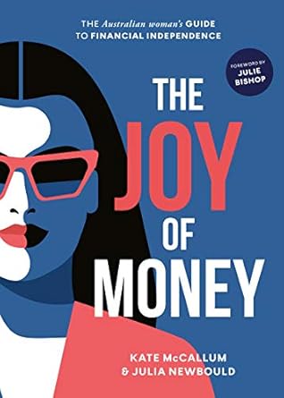 Unlock Financial Freedom: A Review of ‘THE JOY OF MONEY: THE AUSTRALIAN WOMAN’S GUIDE TO FINANCIAL INDEPENDENCE’