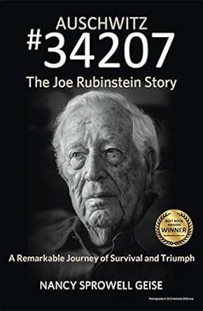 An Unforgettable Journey Through Survival: Auschwitz #34207: The Joe Rubinstein Story