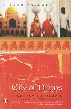 Discover the Enigmatic Charm of Delhi: A Captivating Review of ‘City of Djinns: A Year in Delhi’
