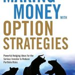 Unlocking Financial Success: A Comprehensive Review of ‘Making Money with Option Strategies: Powerful Hedging Ideas for the Serious Investor to Reduce Portfolio Risks’ Unlocking Financial Success: A Comprehensive Review of ‘Making Money with Option Strategies: Powerful Hedging Ideas for the Serious Investor to Reduce Portfolio Risks’