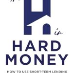 Unlocking Real Estate Success: A Comprehensive Review of ‘The H in Hard Money: How to Use Short-Term Lending to Build Real Estate Wealth’