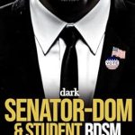 Unleash Your Fantasies: A Captivating Review of ‘Dark Senator-Dom & Student BDSM Romance Erotica Short Story: Single-Dad, Brother’s Best-Friend, Spicy Age-Gap Smutt Book (Forced & Steamy Romance, Reverse Harem, Spanking Virgin 9)’