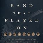 An Unforgettable Journey: A Review of The Band That Played On: The Extraordinary Story of the 8 Musicians Who Went Down with the Titanic